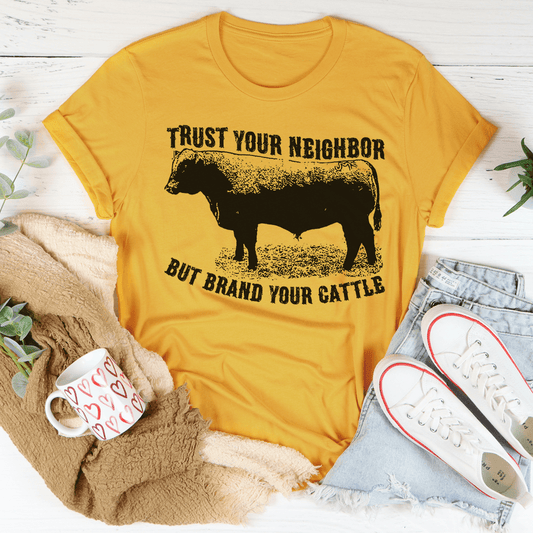 Trust Your Neighbor But Brand Your Cattle Tee shopmerchmallow Trust Your Neighbor But Brand Your Cattle Tee