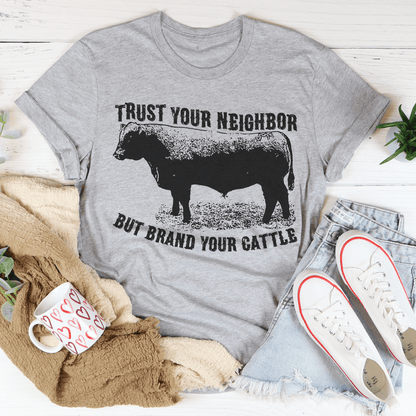 Trust Your Neighbor But Brand Your Cattle Tee shopmerchmallow Trust Your Neighbor But Brand Your Cattle Tee