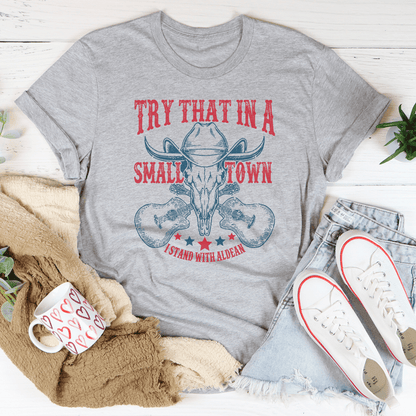 Try That In A Small Town Tee shopmerchmallow Try That In A Small Town Tee