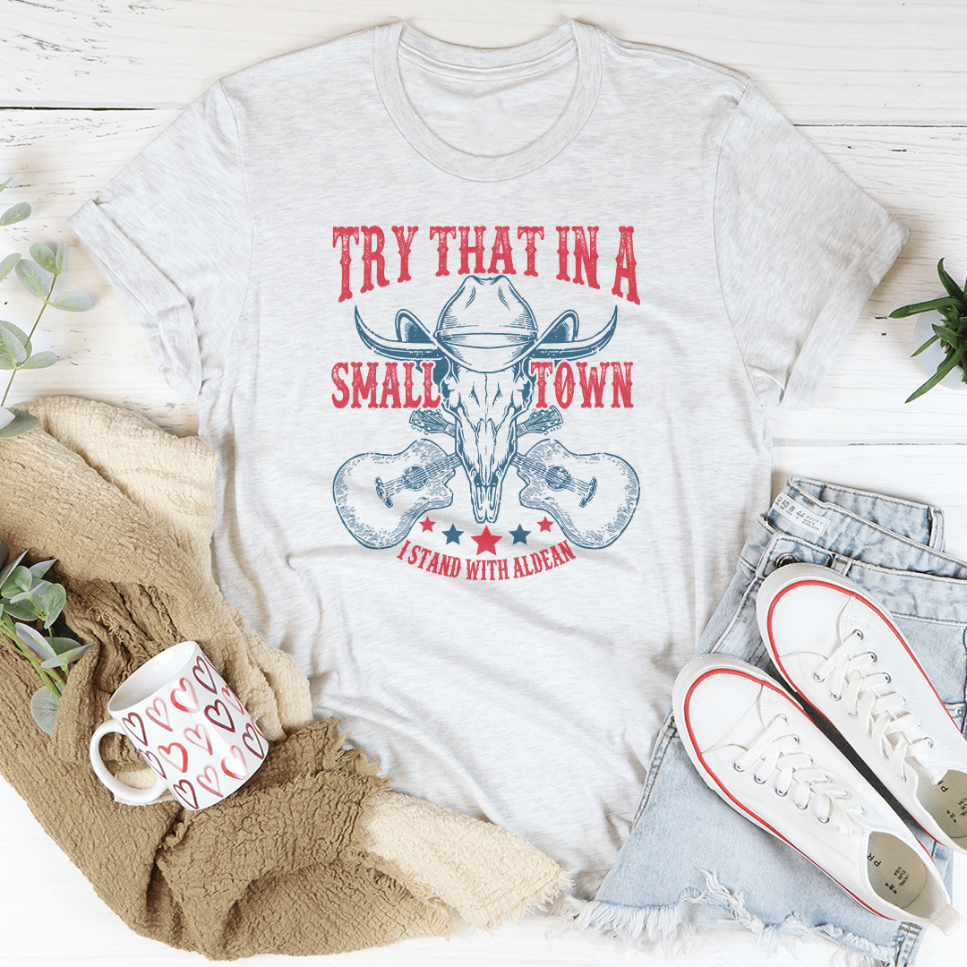 Try That In A Small Town Tee shopmerchmallow Try That In A Small Town Tee