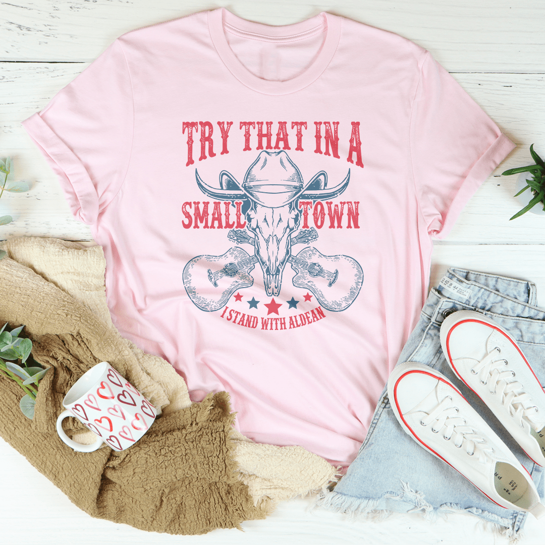Try That In A Small Town Tee shopmerchmallow Try That In A Small Town Tee