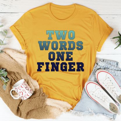 Two Words One Finger Tee