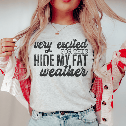Very Excited For This Weather Tee