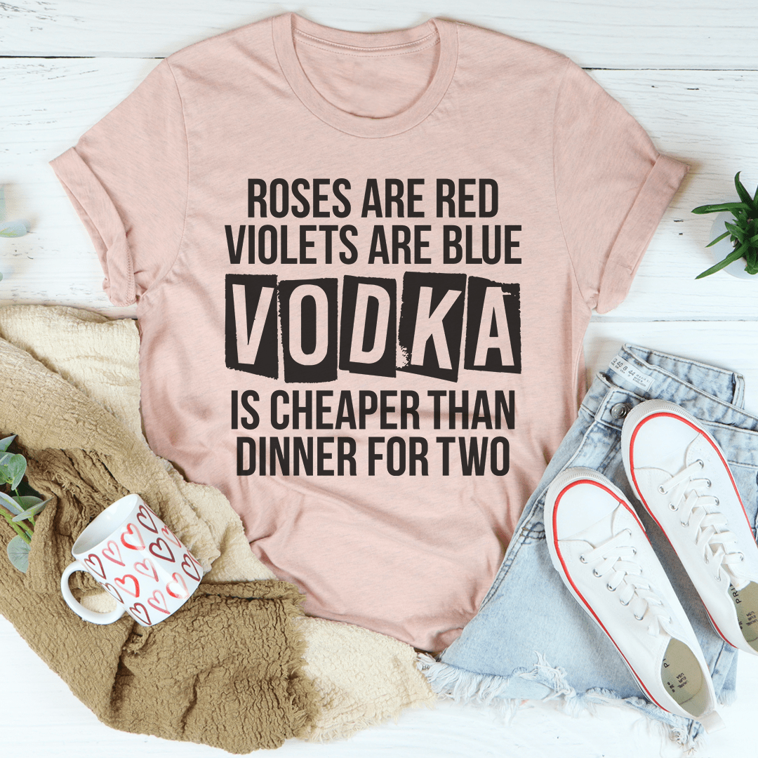 Vodka Is Cheaper Than Dinner For Two Tee shopmerchmallow Vodka Is Cheaper Than Dinner For Two Tee