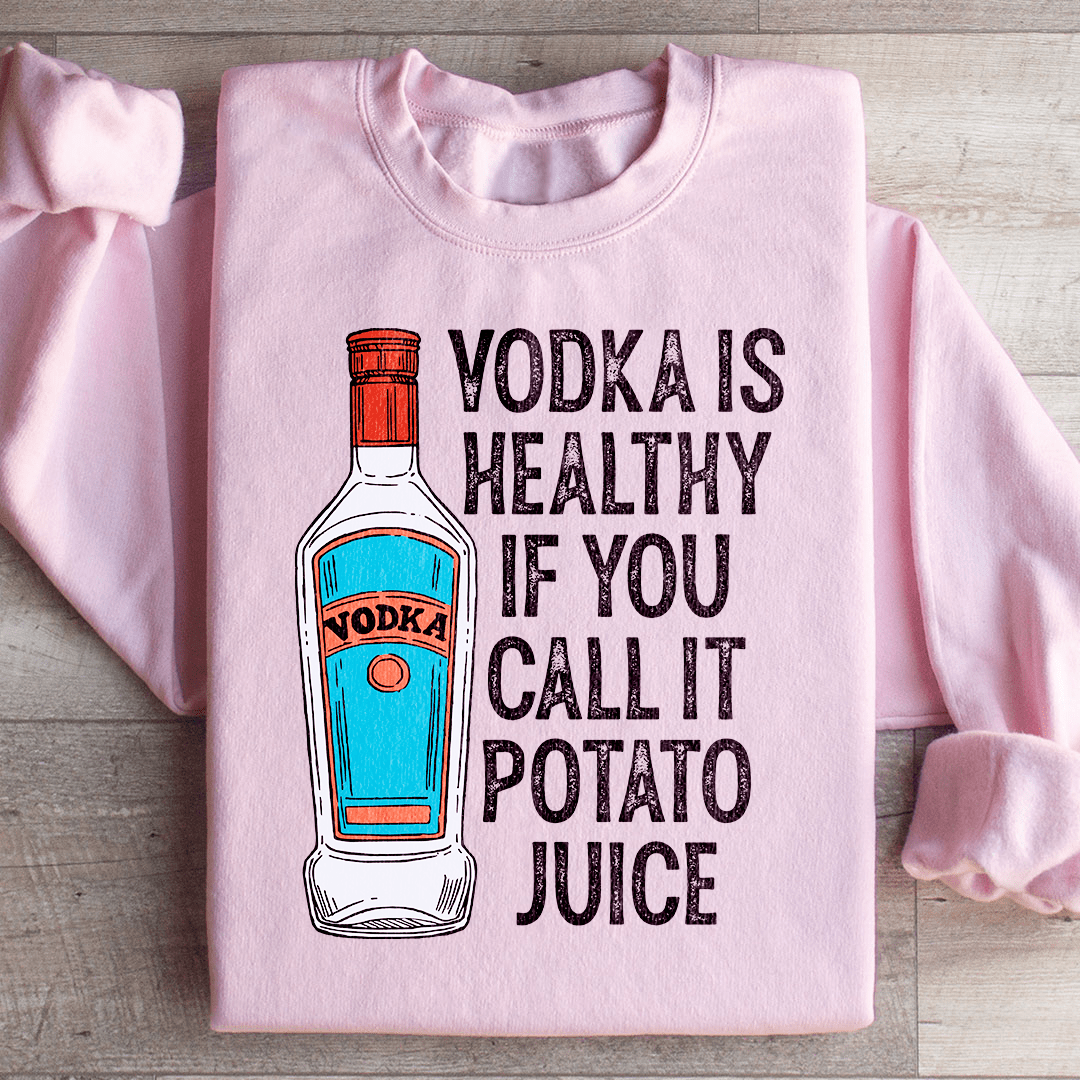 Vodka Is Healthy If You Call It Potato Juice shopmerchmallow Vodka Is Healthy If You Call It Potato Juice
