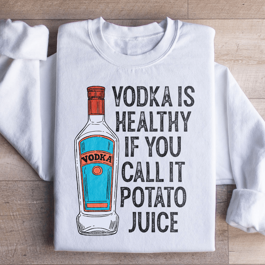 Vodka Is Healthy If You Call It Potato Juice shopmerchmallow Vodka Is Healthy If You Call It Potato Juice