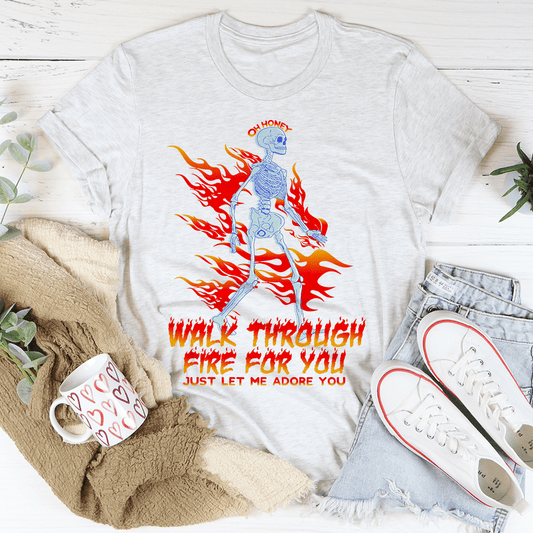 Walk Through Fire For You Tee shopmerchmallow Walk Through Fire For You Tee