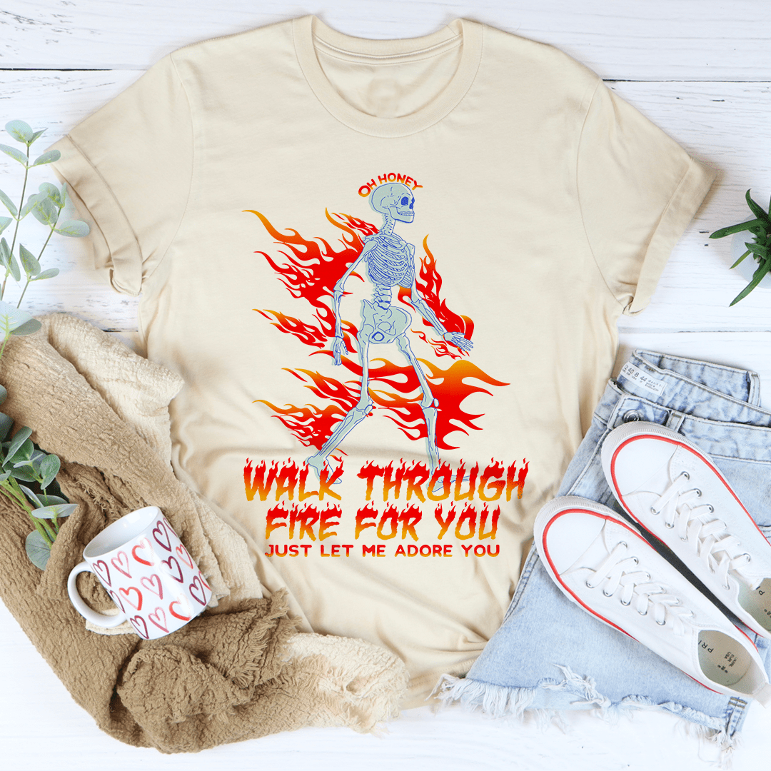 Walk Through Fire For You Tee shopmerchmallow Walk Through Fire For You Tee