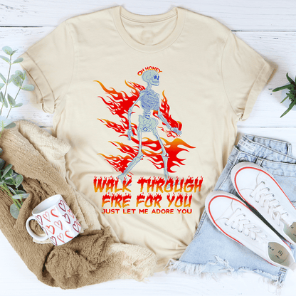 Walk Through Fire For You Tee shopmerchmallow Walk Through Fire For You Tee