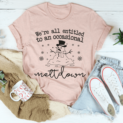 We're All Entitled To An Occasional Meltdown Tee shopmerchmallow We're All Entitled To An Occasional Meltdown Tee