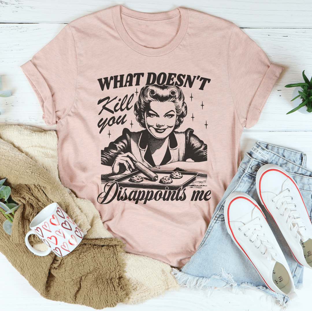 What Doesn't Kill You Disappoints Me Retro Tee shopmerchmallow What Doesn't Kill You Disappoints Me Retro Tee