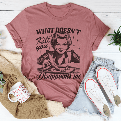 What Doesn't Kill You Disappoints Me Retro Tee shopmerchmallow What Doesn't Kill You Disappoints Me Retro Tee