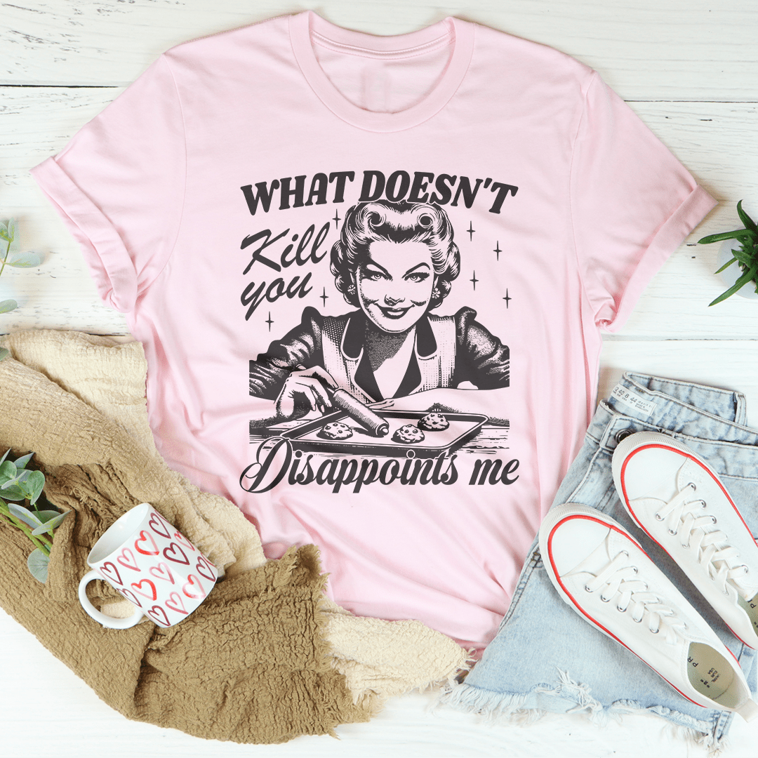 What Doesn't Kill You Disappoints Me Retro Tee shopmerchmallow What Doesn't Kill You Disappoints Me Retro Tee