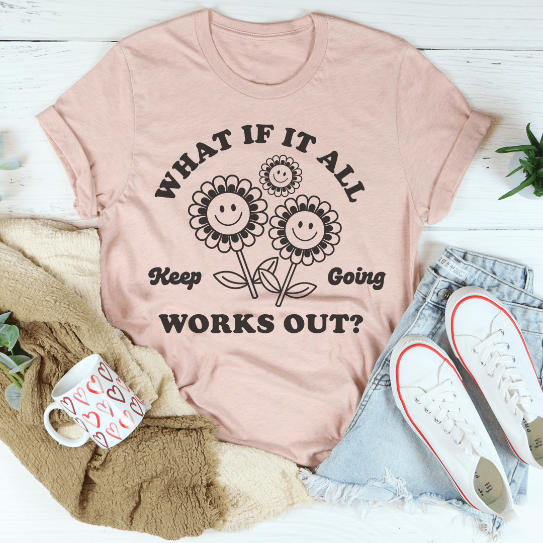 What If It All Works Out Tee shopmerchmallow What If It All Works Out Tee