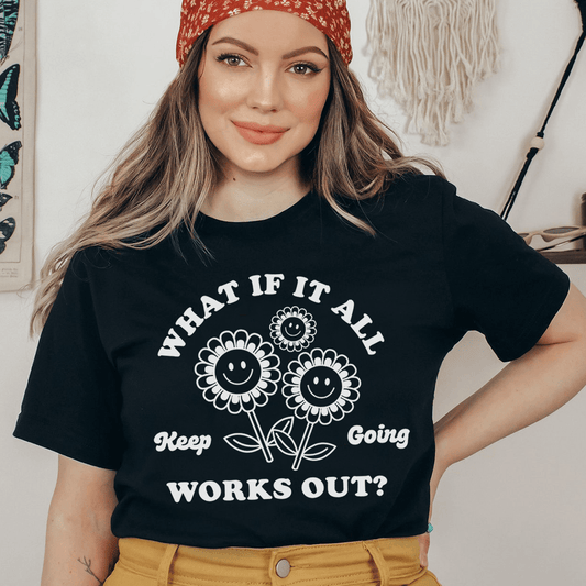 What If It All Works Out Tee shopmerchmallow What If It All Works Out Tee