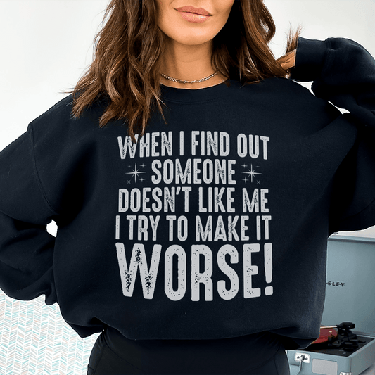 When I Find Out Someone Doesn't Like Me I Try To Make shopmerchmallow When I Find Out Someone Doesn't Like Me I Try To Make