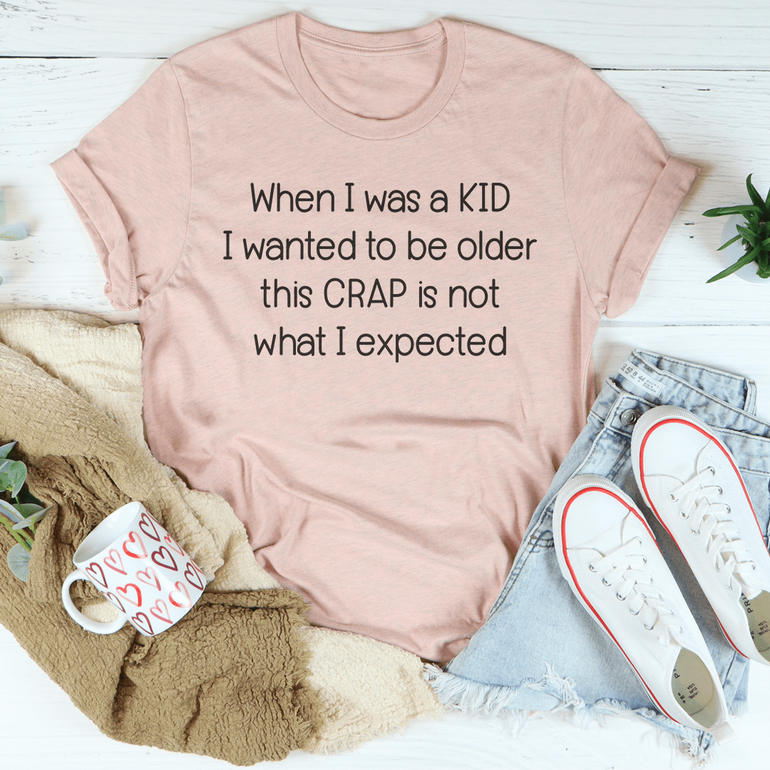 When I Was A Kid I Wanted To Be Older Tee shopmerchmallow When I Was A Kid I Wanted To Be Older Tee