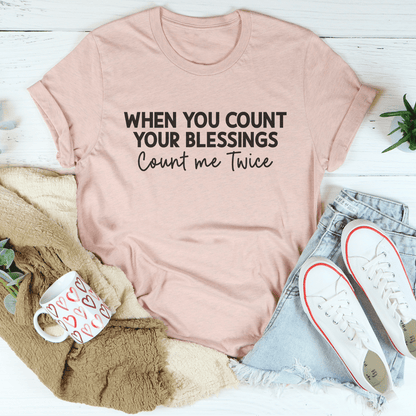 When You Count Your Blessings Count Me Twice Tee shopmerchmallow When You Count Your Blessings Count Me Twice Tee