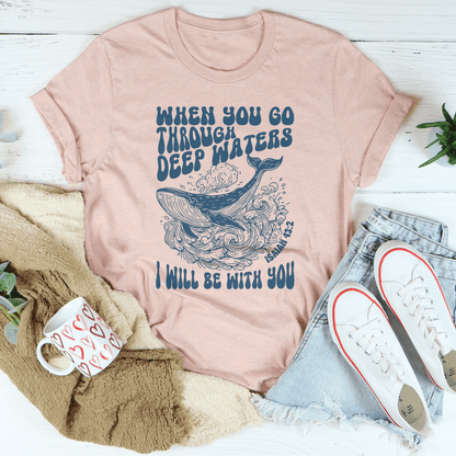 When You Go Through Deep Waters I Will Be With You Isaiah 43;2 Tee shopmerchmallow When You Go Through Deep Waters I Will Be With You Isaiah 43;2 Tee