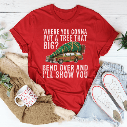 Where You Gonna Put A Tree That Big Tee shopmerchmallow Where You Gonna Put A Tree That Big Tee