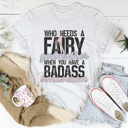Who Needs A Fairy Godmother When You Have A Badass Bonus Mom Tee shopmerchmallow Who Needs A Fairy Godmother When You Have A Badass Bonus Mom Tee