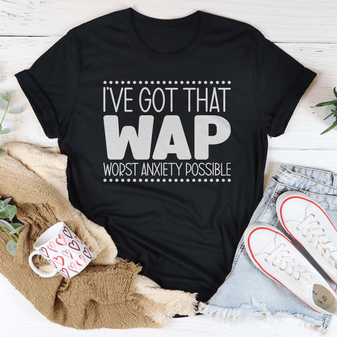 Worst Anxiety Possible Tee