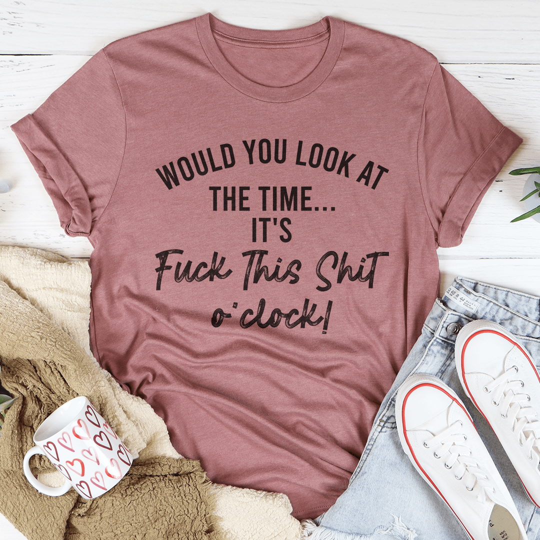 Would You Look At The Time Tee shopmerchmallow Would You Look At The Time Tee