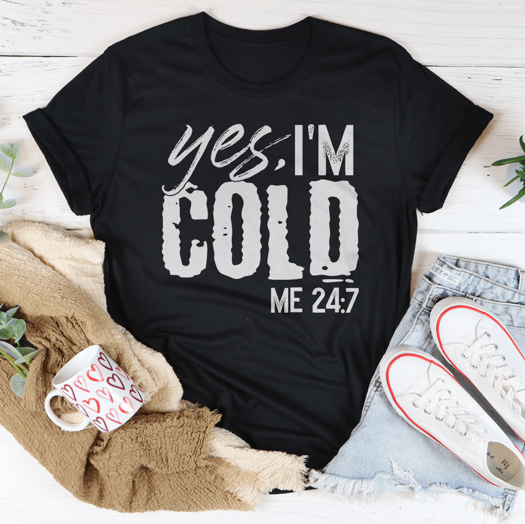 Yes I'm Cold 24:7 Tee shopmerchmallow Yes I'm Cold 24:7 Tee