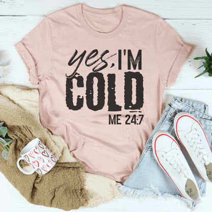 Yes I'm Cold 24:7 Tee shopmerchmallow Yes I'm Cold 24:7 Tee