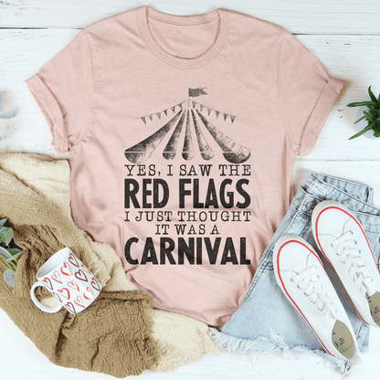 Yes I Saw The Red Flags I Just Thought It Was A Carnival Tee shopmerchmallow Yes I Saw The Red Flags I Just Thought It Was A Carnival Tee