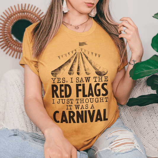 Yes I Saw The Red Flags I Just Thought It Was A Carnival Tee shopmerchmallow Yes I Saw The Red Flags I Just Thought It Was A Carnival Tee
