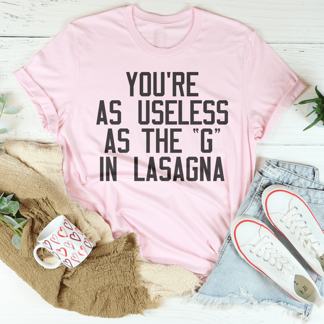 You Are As Useless As The G In Lasagna shopmerchmallow You Are As Useless As The G In Lasagna