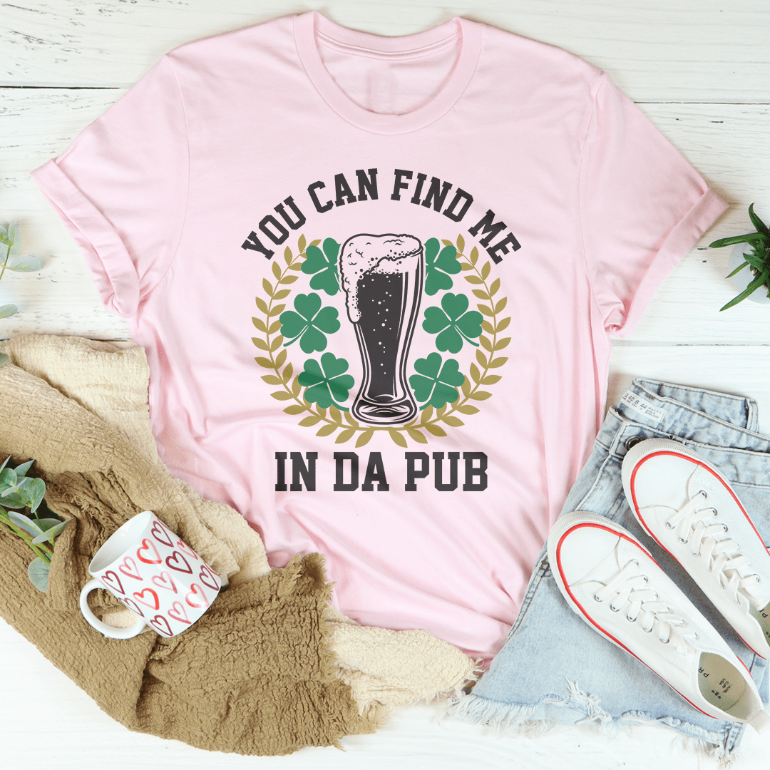 You Can Find Me In Da Pub Tee shopmerchmallow You Can Find Me In Da Pub Tee