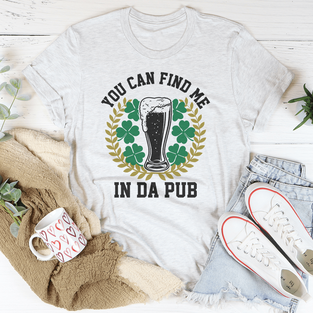 You Can Find Me In Da Pub Tee shopmerchmallow You Can Find Me In Da Pub Tee