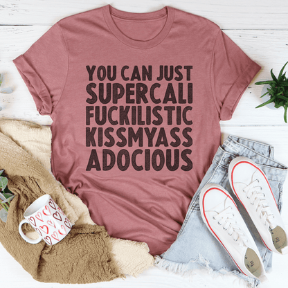 You Can Just Supercali Tee