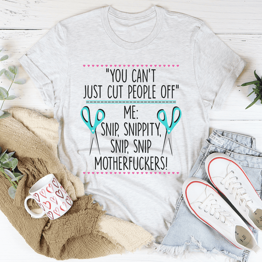 You Can't Just Cut People Off Tee shopmerchmallow You Can't Just Cut People Off Tee