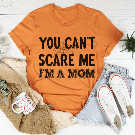 You Can't Scare Me I'm A Mom Tee shopmerchmallow You Can't Scare Me I'm A Mom Tee