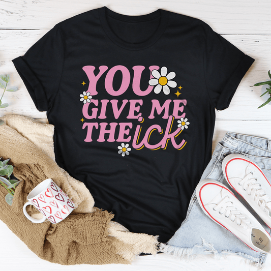 You Give Me The Ick Tee shopmerchmallow You Give Me The Ick Tee