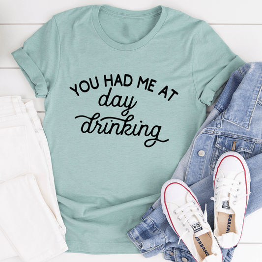 You Had Me At Day Drinking Tee shopmerchmallow You Had Me At Day Drinking Tee