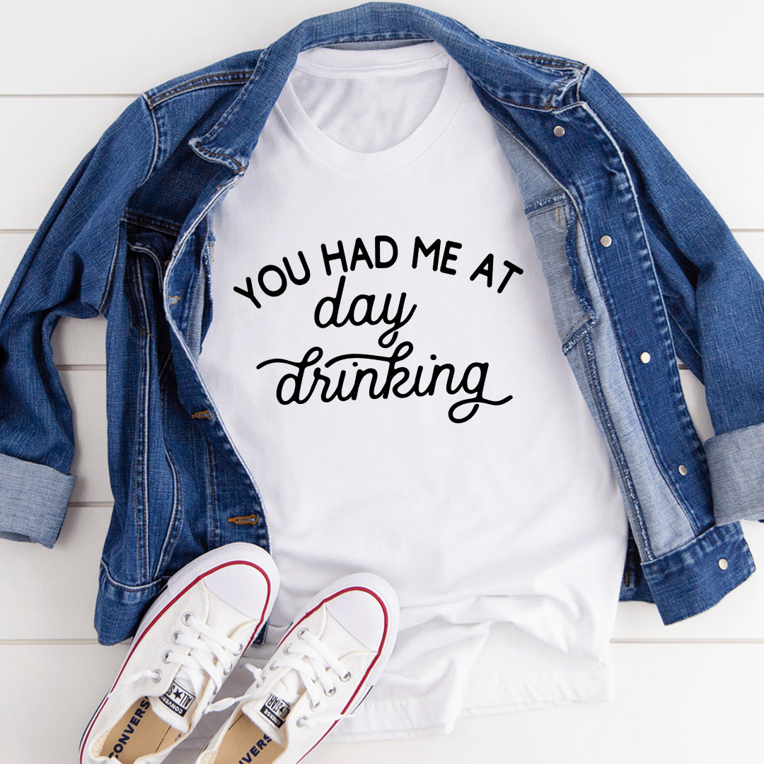 You Had Me At Day Drinking Tee shopmerchmallow You Had Me At Day Drinking Tee