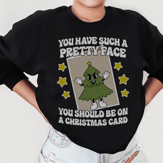 You Have Such A Pretty Face You Should Be On A shopmerchmallow You Have Such A Pretty Face You Should Be On A