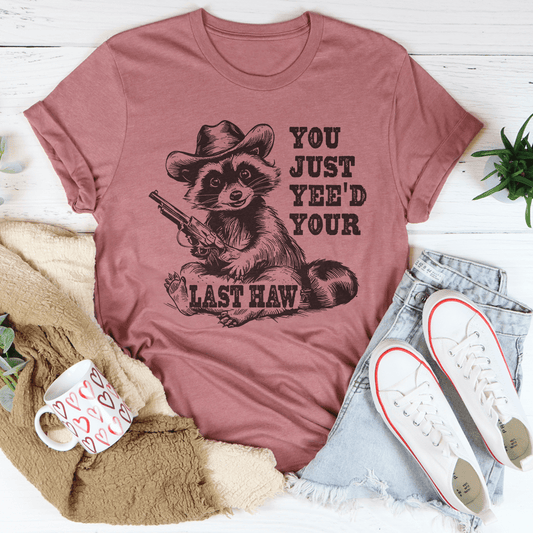 You Just Yee'd Your Last Haw Tee shopmerchmallow You Just Yee'd Your Last Haw Tee