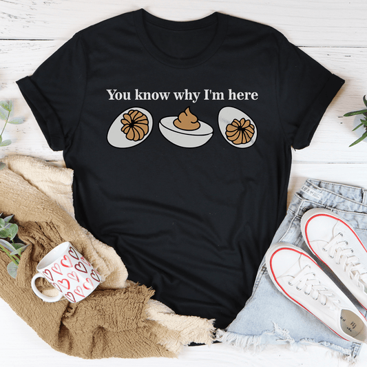 You Know Why I'm Here Tee shopmerchmallow You Know Why I'm Here Tee