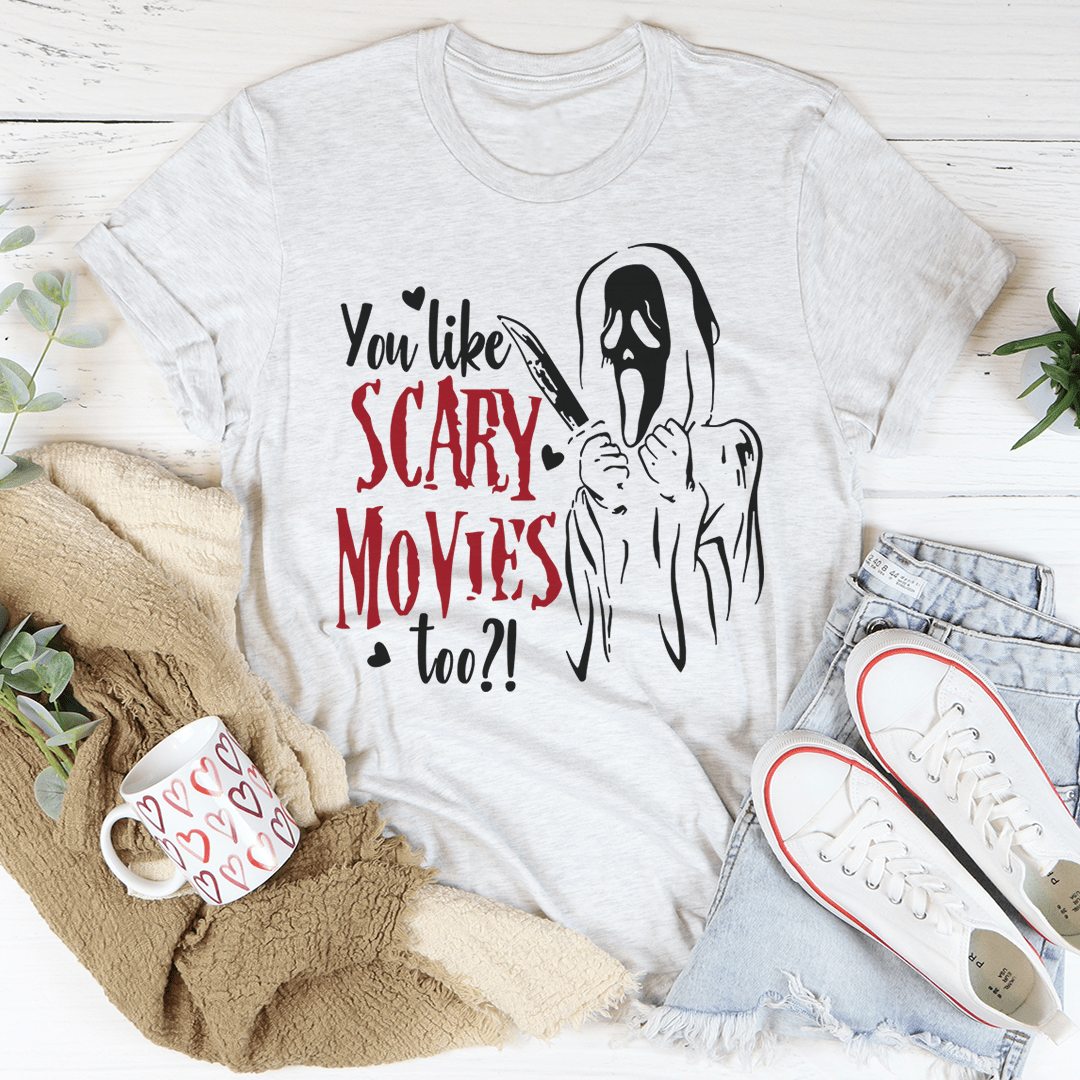 You Like Scary Movies Too Tee shopmerchmallow You Like Scary Movies Too Tee