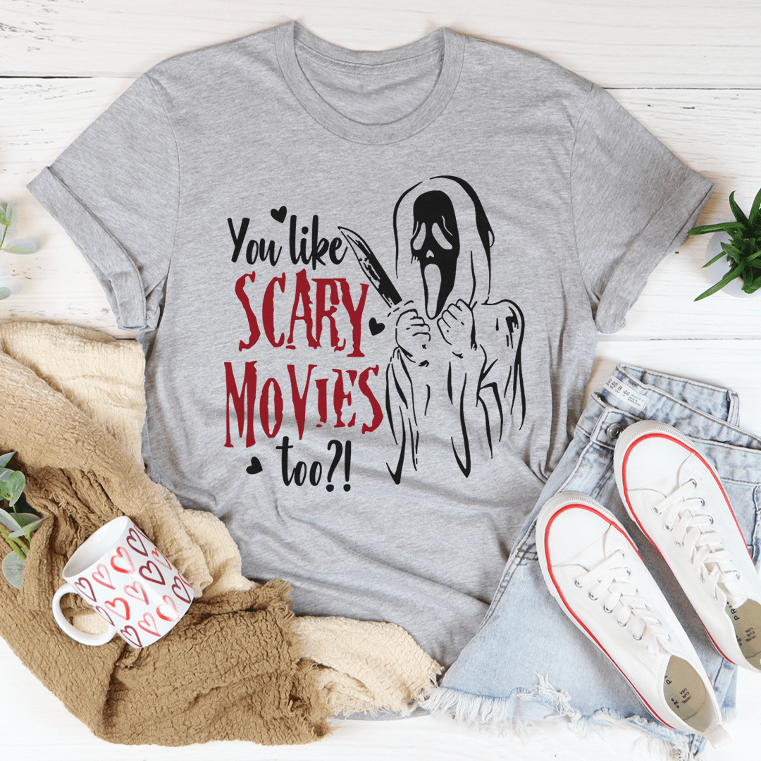 You Like Scary Movies Too Tee shopmerchmallow You Like Scary Movies Too Tee