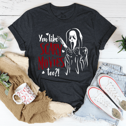 You Like Scary Movies Too Tee shopmerchmallow You Like Scary Movies Too Tee