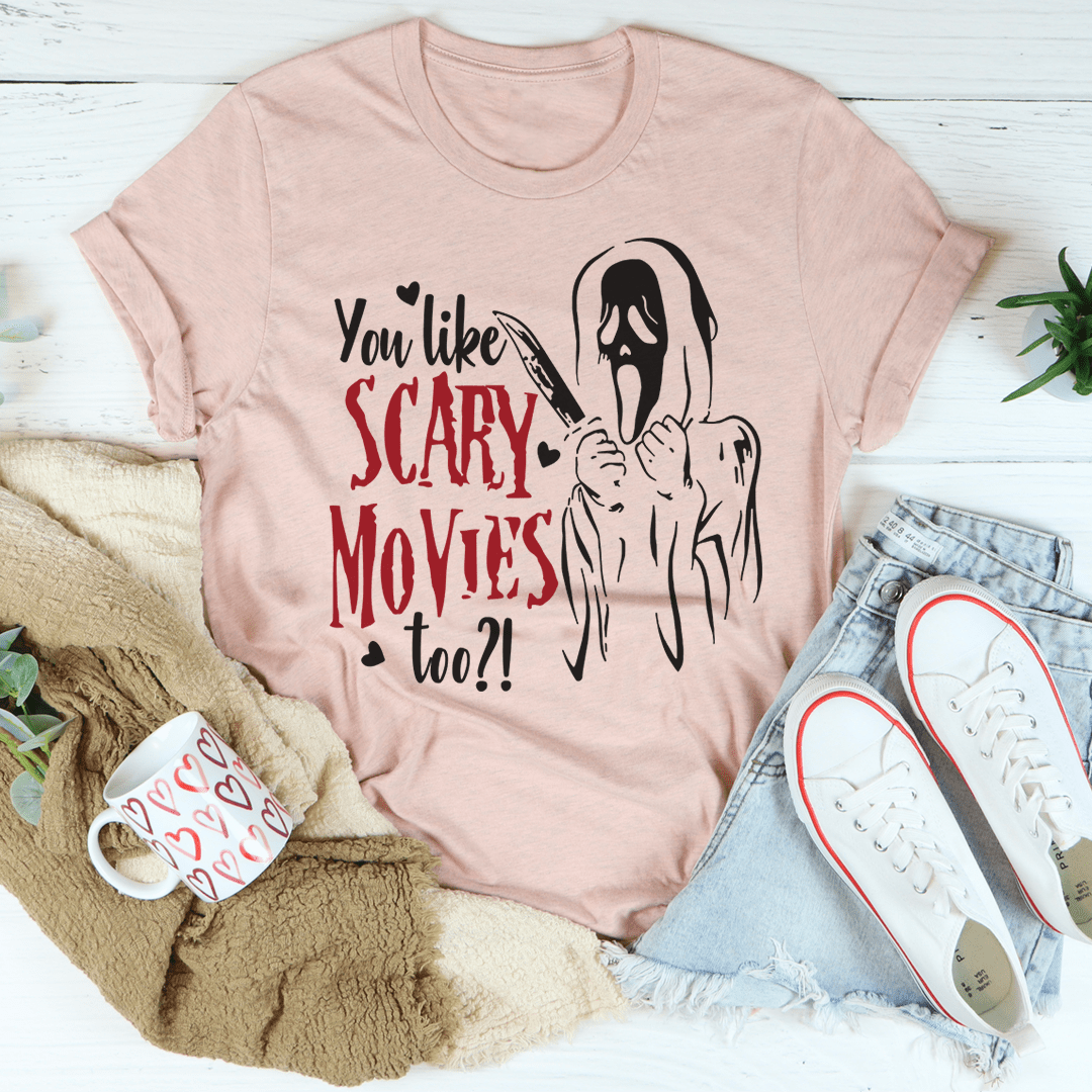 You Like Scary Movies Too Tee shopmerchmallow You Like Scary Movies Too Tee