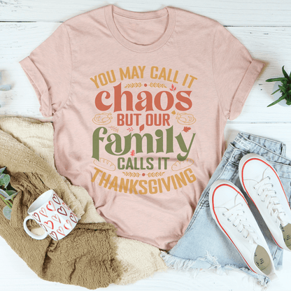 You May Call It Chaos But Our Family Calls It Thanksgiving Tee