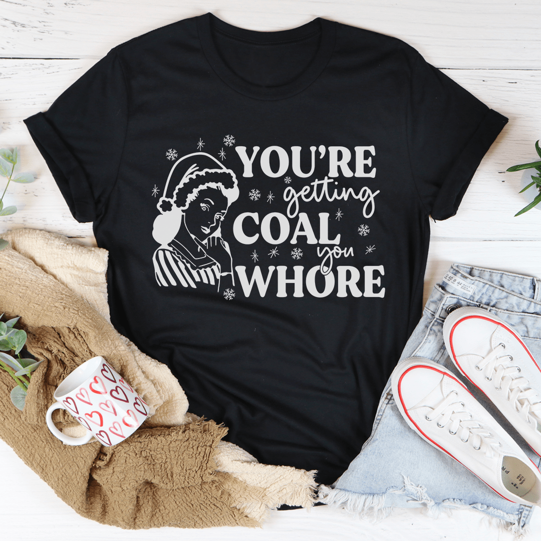 You're Getting Coal Tee shopmerchmallow You're Getting Coal Tee