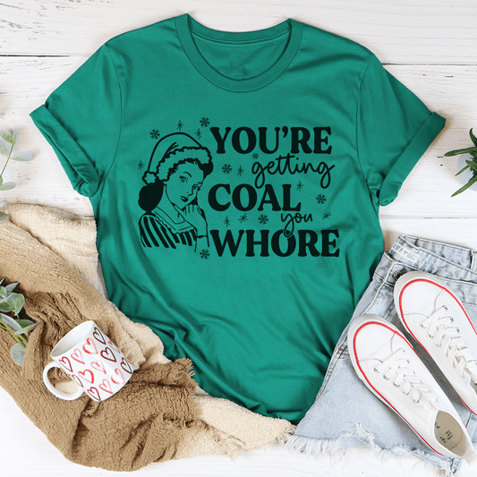 You're Getting Coal Tee shopmerchmallow You're Getting Coal Tee